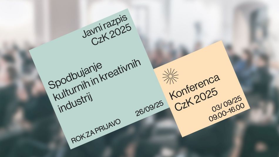Javni razpis za izbor operacij Spodbujanje kulturnih in kreativnih industrij – Center za kreativnost 2025 Javni razpis za izbor operacij Spodbujanje kulturnih in kreativnih industrij – Center za kreativnost 2025