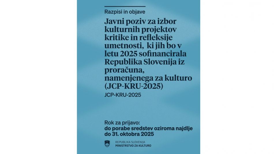 Javni poziv za izbor kulturnih projektov kritike in refleksije umetnosti, ki jih bo v letu 2025 sofinancirala Republika Slovenija iz proračuna, namenjenega za kulturo