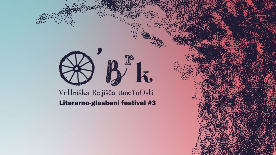 O'BRK - vrhniška rojišča umetnosti O'BRK - vrhniška rojišča umetnosti