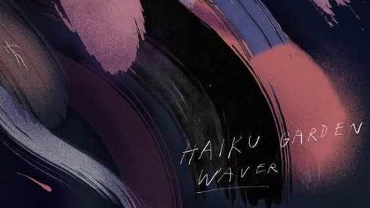 Haiku Garden: Waver