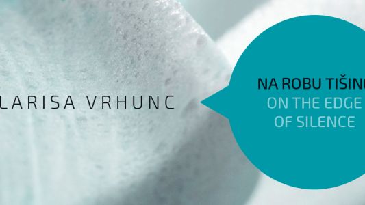 Larisa Vrhunc: Na robu tišine