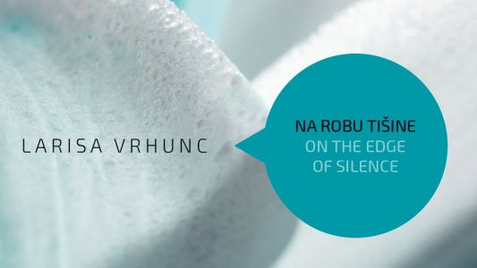 Larisa Vrhunc – Na robu tišine/On the Edge of Silence