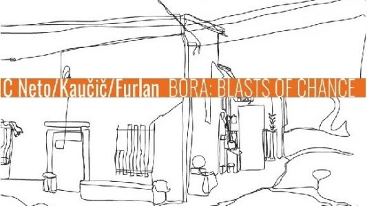 C. Neto, Kaučič, Furlan: Bora: Blasts of Chance