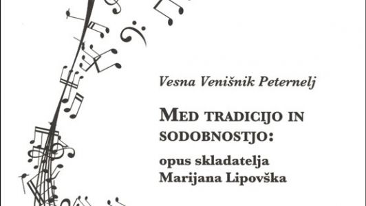 Vesna Venišnik Peternelj: Med tradicijo in sodobnostjo: opus skladatelja Marijana Lipovška
