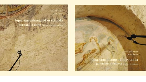 Tilen Lebar &amp; Szilárd Benes Bijna Samenhangend In Rotunda: Constant Coaxing / Garrulous Quietness