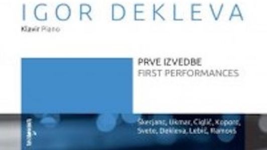 Igor Dekleva: prve izvedbe