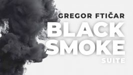 Gregor Ftičar: Black Smoke Suite