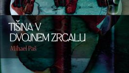 Mihael Paš: Tišina v dvojnem zrcalu