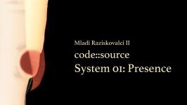code::source: System 01: Presence