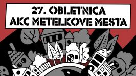 27. Obletnica AKC Metelkove mesta