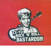 Ex-Yu Rock'n'Roll Bastards!!! Ex-Yu Rock'n'Roll Bastards!!!