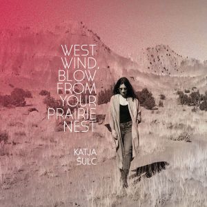 West Wind Blow From Your Prairie Nest
